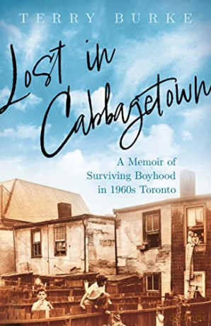 Lost in Cabbagetown: A Memoir of Surviving Boyhood in 1960s Toronto [KSIĄŻKA]