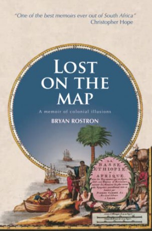 Lost on the Map: A Memoir of Colonial Illusions - Bryan Rostron [KSIĄŻKA]