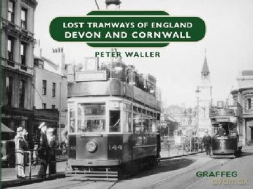 Lost Tramways of England: Devon and Cornwall: 18 - Peter Waller [KSIĄŻKA]
