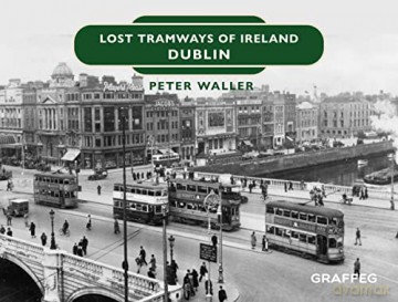 Lost Tramways of Ireland: Dublin: 2 - Peter Waller [KSIĄŻKA]