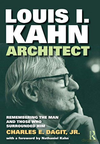 Louis I. Kahn-Architect: Remembering the Man and Those Who Surrounded Him - Jr., Charles Dagit [KSIĄŻKA]
