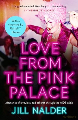 Love from the Pink Palace: Memories of Love, Loss and Cabaret through the AIDS Crisis - Jill Nalder [KSIĄŻKA]