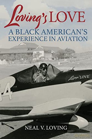 Loving's Love: A Black American's Experience in Aviation - Neal V. Loving [KSIĄŻKA]