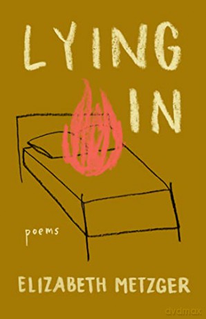 Lying In: Poems [KSIĄŻKA]