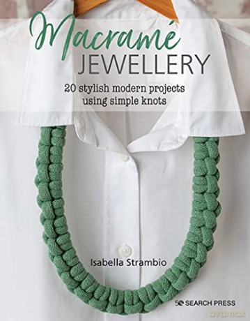 Macramé Jewellery: 20 stylish modern projects using simple knots - Isabella Strambio [KSIĄŻKA]