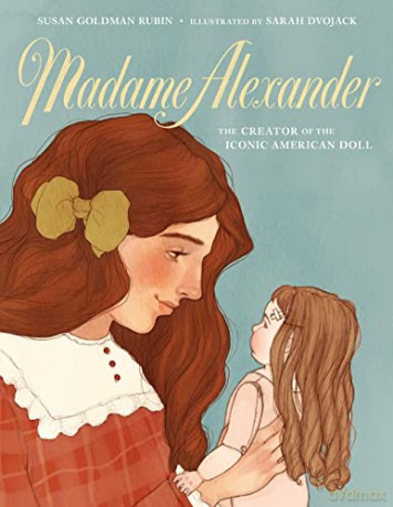 Madame Alexander: The Creator of the Iconic American Doll - Goldman, Susa Rubin [KSIĄŻKA]
