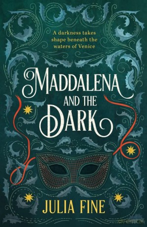 Maddalena and the Dark: A sweeping gothic fairytale about a dark magic that rumbles beneath the waters of Venice - Julia Fine [KSIĄŻKA]