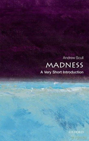 Madness: A Very Short Introduction by Scull, Andrew - Andrew Scull [KSIĄŻKA]
