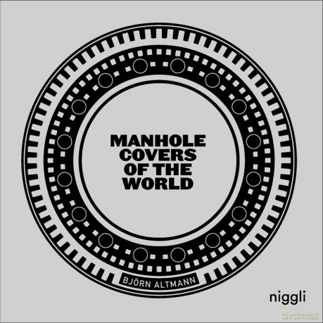 Manhole Covers of the World - Bjorn Altmann [KSIĄŻKA]