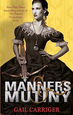 Manners and Mutiny: Number 4 in series - Gail Carriger [KSIĄŻKA]