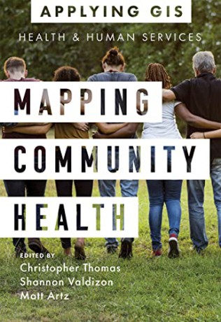 Mapping Community Health: GIS for Health and Human Services: 6 [KSIĄŻKA]