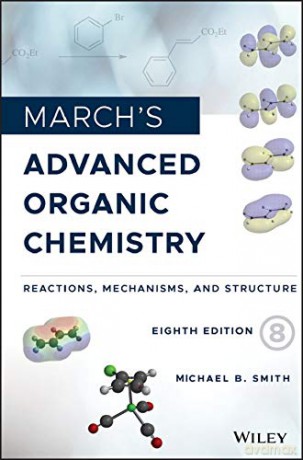 March's Advanced Organic Chemistry: Reactions, Mechanisms, and Structure [KSIĄŻKA]