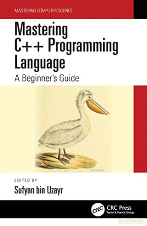Mastering C++ Programming Language: A Beginner's Guide - Bin Uzayr [KSIĄŻKA]