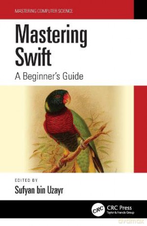 Mastering Swift: A Beginner's Guide - Bin Uzayr [KSIĄŻKA]