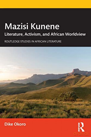 Mazisi Kunene: Literature, Activism, and African Worldview - Dike Okoro [KSIĄŻKA]