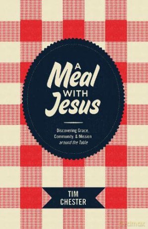 MEAL WITH JESUS PB: Discovering Grace, Community, and Mission around the Table - Chester Tim [KSIĄŻKA]