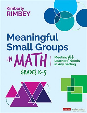 Meaningful Small Groups in Math, Grades K-5: Meeting All Learners' Needs in Any Setting - Rimbey Kimberly Ann [KSIĄŻKA]