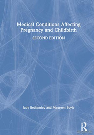 Medical Conditions Affecting Pregnancy and Childbirth - Judy Bothamley [KSIĄŻKA]