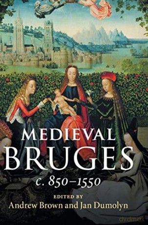 Medieval Bruges: c. 850-1550 - Andrew Brown [KSIĄŻKA]