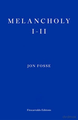 Melancholy I-II - Jon Fosse [KSIĄŻKA]