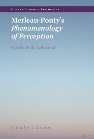 Merleau-Ponty's Phenomenology of Perception: On the Body Informed - Mooney Timothy D. [KSIĄŻKA]