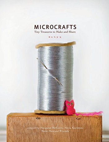Microcrafts Tiny Treasures to Make and Share by McGuire, Margaret - Margaret Mcguir [KSIĄŻKA]