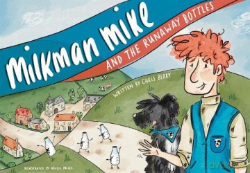 Milkman Mike And The Runaway Bottles: 1 - Chris Berry [KSIĄŻKA]