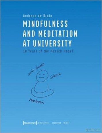 Mindfulness and Meditation at University: 10 Years of the Munich Model [KSIĄŻKA]