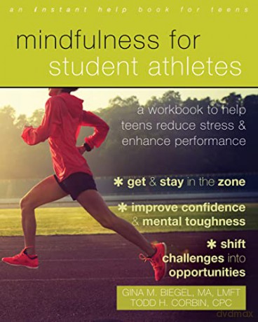Mindfulness for Student Athletes: A Workbook to Help Teens Reduce Stress and Enhance Performance - Biegel Gina M [KSIĄŻKA]