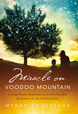 Miracle on Voodoo Mountain: A Young Woman's Remarkable Story of Pushing Back the Darkness for the Children of Haiti - Megan Boudreaux [KSIĄŻKA]