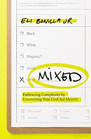 Mixed: Embracing Complexity by Uncovering Your God-led Identity - Eli Bonilla Jr. [KSIĄŻKA]
