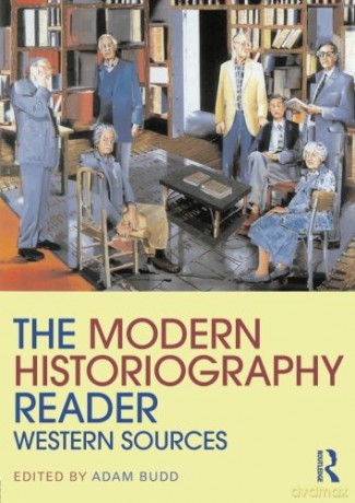Modern Historiography Reader: Western Sources - Adam (Ed) Budd [KSIĄŻKA]