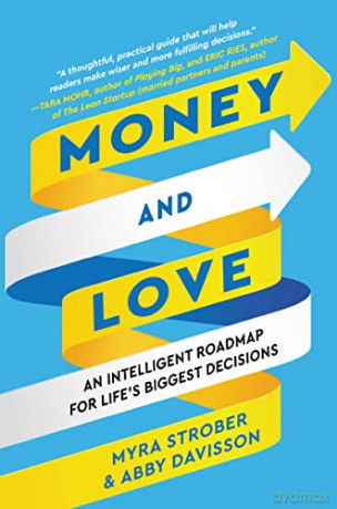 Money and Love: An Intelligent Roadmap for Life's Biggest Decisions - Strober Myra [KSIĄŻKA]