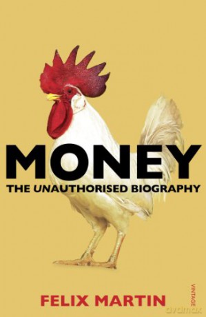 Money: The Unauthorised Biography - Felix Martin [KSIĄŻKA]