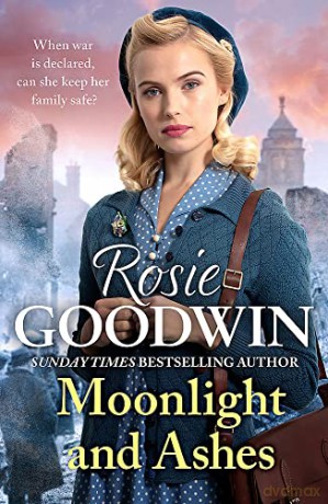 Moonlight and Ashes: A moving wartime saga from the Sunday Times bestseller - Rosie Goodwin [KSIĄŻKA]