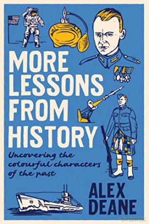 More Lessons from History: Uncovering the colourful characters of the past - Alex Deane [KSIĄŻKA]