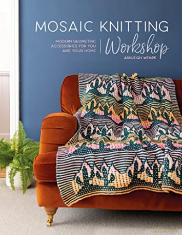Mosaic Knitting Workshop: Modern geometric accessories for you and your home - Ashleigh Wempe [KSIĄŻKA]
