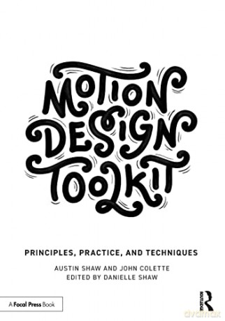 Motion Design Toolkit: Principles, Practice, and Techniques - Austin Shaw [KSIĄŻKA]