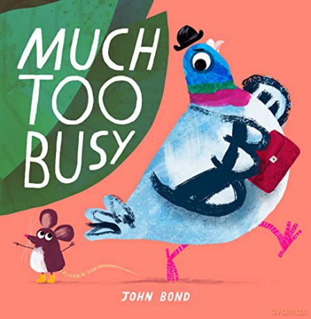 Much Too Busy: The brilliant new illustrated children's picture book from award-winning author and illustrator John Bond - John Bond [KSIĄŻKA]