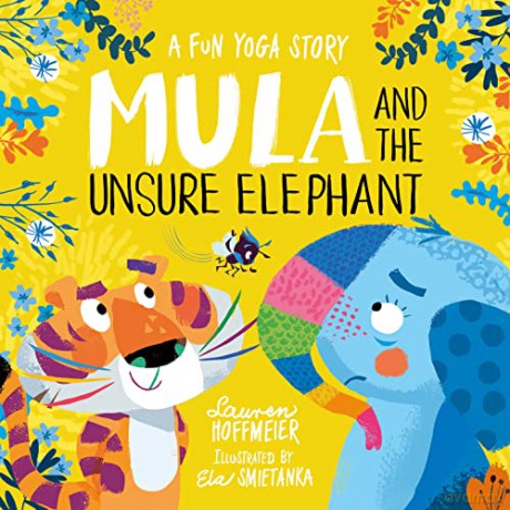 Mula and the Unsure Elephant: A Fun Yoga Story - Lauren Hoffmeier [KSIĄŻKA]