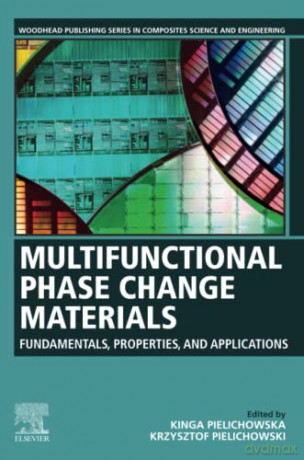 Multifunctional Phase Change Materials: Fundamentals, Properties and Applications - Kinga Pielichowska [KSIĄŻKA]