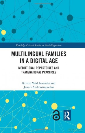 Multilingual Families in a Digital Age: Mediational Repertoires and Transnational Practices - Kristin Vo Lexander [KSIĄŻKA]