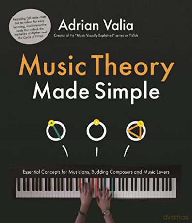 Music Theory Made Simple: Essential Concepts for Budding Composers, Musicians and Music Lovers - Adrian Valia [KSIĄŻKA]