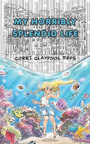My Horribly Splendid Life - Corri Claypool Epps [KSIĄŻKA]