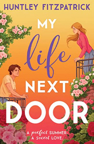 My Life Next Door: The perfect BookTok YA romance novel for 2023 and one of Goodreads Top Reads of All Time - Huntley Fitzpatrick [KSIĄŻKA]