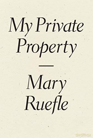My Private Property - Ruefle Mary [KSIĄŻKA]
