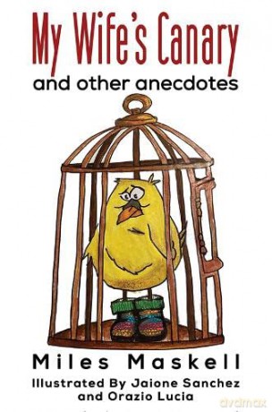 My Wife's Canary: and other anecdotes - Miles Maskell [KSIĄŻKA]