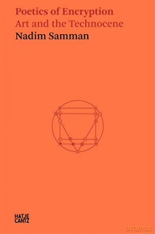 Nadim Samman: Poetics of Encryption: Art and the Technocene - Nadim Samman Neil H [KSIĄŻKA]