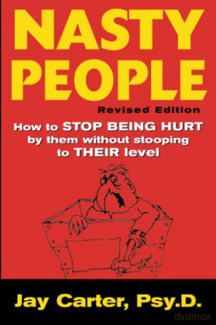 Nasty People: How to Stop Being Hurt by Them Without Stooping to Their Level - Jay Carter [KSIĄŻKA]