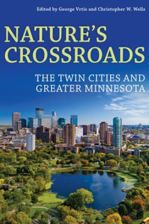 Nature's Crossroads: The Twin Cities and Greater Minnesota - Chris Wells [KSIĄŻKA]